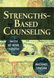 Title: Strengths-Based Counseling With At-Risk Youth, Author: Michael Ungar