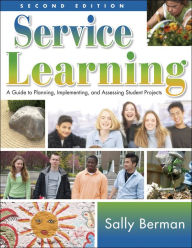 Title: Service Learning: A Guide to Planning, Implementing, and Assessing Student Projects, Author: Sally Berman