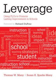 Title: Leverage: Using PLCs to Promote Lasting Improvement in Schools, Author: Thomas W. Many