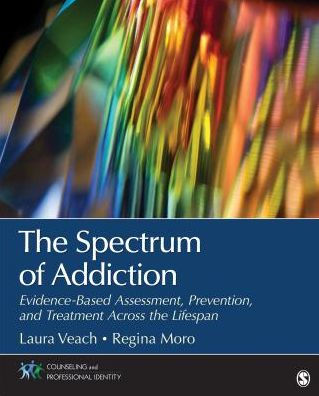 The Spectrum of Addiction: Evidence-Based Assessment, Prevention, and Treatment Across the Lifespan / Edition 1