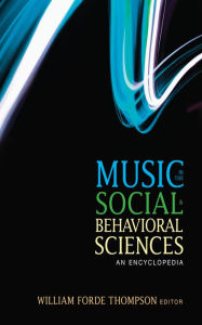 Title: Music in the Social and Behavioral Sciences: An Encyclopedia, Author: William Forde Thompson