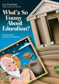 Title: What's So Funny About Education?, Author: Lou Fournier