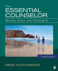 Title: The Essential Counselor: Process, Skills, and Techniques, Author: David R. Hutchinson