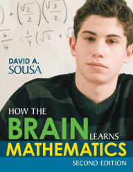 Title: How the Brain Learns Mathematics / Edition 2, Author: David A. Sousa