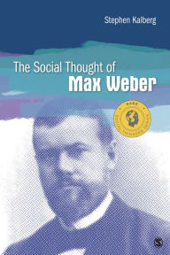 Title: The Social Thought of Max Weber, Author: Stephen Kalberg