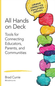 Title: All Hands on Deck: Tools for Connecting Educators, Parents, and Communities, Author: Brad M. Currie