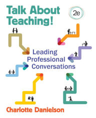 Title: Talk about Teaching!: Leading Professional Conversations, Author: Charlotte F. Danielson