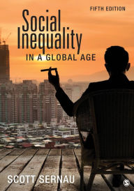 Title: Social Inequality in a Global Age / Edition 5, Author: Scott R. Sernau