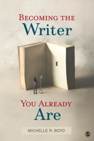 Free download books online pdf Becoming the Writer You Already Are in English by Michelle R. Boyd, Michelle R. Boyd 9781483374147