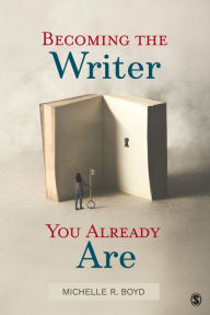 Title: Becoming the Writer You Already Are, Author: Michelle R. Boyd