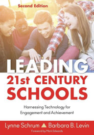 Title: Leading 21st Century Schools: Harnessing Technology for Engagement and Achievement / Edition 2, Author: Lynne R. Schrum