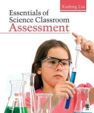 Title: Essentials of Science Classroom Assessment, Author: Xiufeng Liu