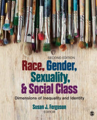 Title: Race, Gender, Sexuality, and Social Class: Dimensions of Inequality and Identity / Edition 2, Author: Susan J. Ferguson