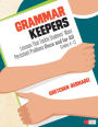 Grammar Keepers: Lessons That Tackle Students' Most Persistent Problems Once and for All, Grades 4-12 / Edition 1