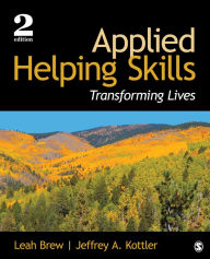 Title: Applied Helping Skills: Transforming Lives / Edition 2, Author: Leah M. Brew