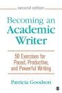 Becoming an Academic Writer: 50 Exercises for Paced, Productive, and Powerful Writing / Edition 2