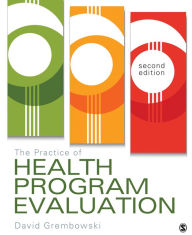 Title: The Practice of Health Program Evaluation / Edition 2, Author: David E. Grembowski