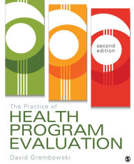 Title: Practice of Health Program Evaluation / Edition 2, Author: David E. Grembowski