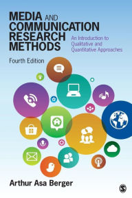 Title: Media and Communication Research Methods: An Introduction to Qualitative and Quantitative Approaches / Edition 4, Author: Arthur A