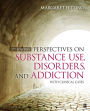 Perspectives on Substance Use, Disorders, and Addiction: With Clinical Cases