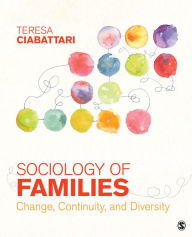 Title: Sociology of Families: Change, Continuity, and Diversity / Edition 1, Author: Teresa Ciabattari