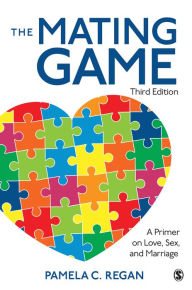 Title: The Mating Game: A Primer on Love, Sex, and Marriage, Author: Pamela C. Regan