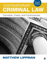 Title: Contemporary Criminal Law: Concepts, Cases, and Controversies / Edition 4, Author: Matthew Lippman
