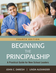 Title: Beginning the Principalship: A Practical Guide for New School Leaders, Author: Paul Babeu