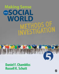 Title: Making Sense of the Social World: Methods of Investigation / Edition 5, Author: Daniel F. Chambliss