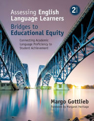 Pdf free ebooks download online Assessing English Language Learners: Bridges to Educational Equity: Connecting Academic Language Proficiency to Student Achievement 9781483381060 by Margo Gottlieb