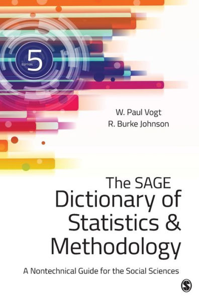 The SAGE Dictionary of Statistics & Methodology: A Nontechnical Guide for the Social Sciences / Edition 5