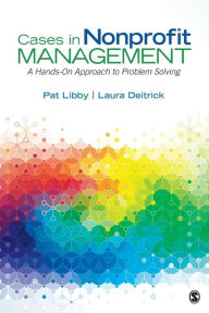 Title: Cases in Nonprofit Management: A Hands-On Approach to Problem Solving / Edition 1, Author: Pat Libby