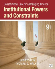 Title: Constitutional Law for a Changing America: Institutional Powers and Constraints / Edition 9, Author: Lee J. Epstein