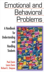 Title: Emotional and Behavioral Problems: A Handbook for Understanding and Handling Students, Author: Paul Zionts