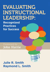 Title: Evaluating Instructional Leadership: Recognized Practices for Success, Author: Julie Rae Smith