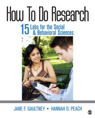 Title: How To Do Research: 15 Labs for the Social & Behavioral Sciences / Edition 1, Author: Jane F. Gaultney