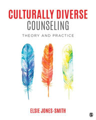 Title: Culturally Diverse Counseling: Theory and Practice / Edition 1, Author: Elsie Jones-Smith