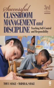 Title: Successful Classroom Management and Discipline: Teaching Self-Control and Responsibility, Author: Tom V. Savage