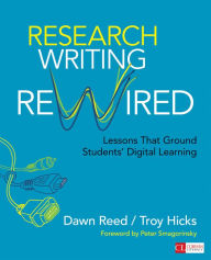 Title: Research Writing Rewired: Lessons That Ground Students' Digital Learning, Author: Dawn M. Reed