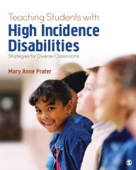 Title: Teaching Students With High-Incidence Disabilities: Strategies for Diverse Classrooms, Author: Mary Anne Prater