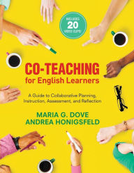 Title: Co-Teaching for English Learners: A Guide to Collaborative Planning, Instruction, Assessment, and Reflection / Edition 1, Author: Maria G. Dove