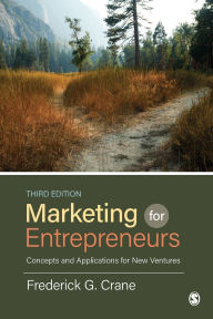 Title: Marketing for Entrepreneurs: Concepts and Applications for New Ventures / Edition 3, Author: Frederick G. Crane