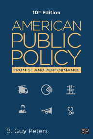 Title: American Public Policy: Promise and Performance / Edition 10, Author: B. Guy Peters