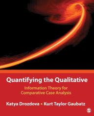 Title: Quantifying the Qualitative: Information Theory for Comparative Case Analysis / Edition 1, Author: Ekaterina Drozdova