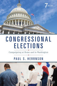 Title: Congressional Elections: Campaigning at Home and in Washington / Edition 7, Author: Paul S. Herrnson