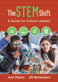Title: The STEM Shift: A Guide for School Leaders, Author: Ann P. Myers