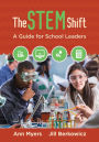 The STEM Shift: A Guide for School Leaders