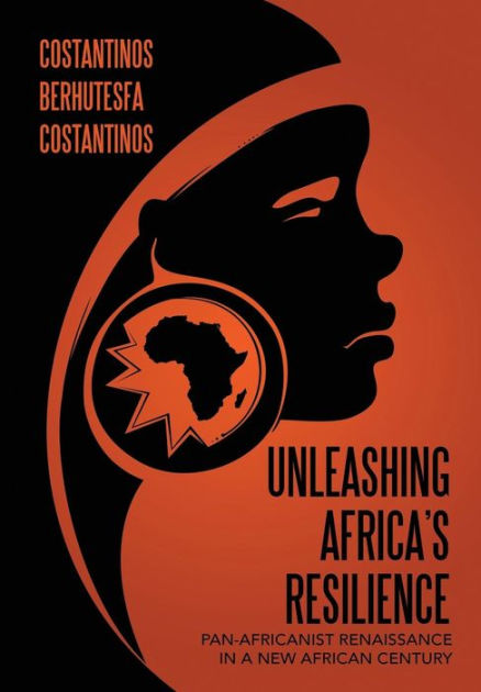 Unleashing Africa's Resilience: Pan-Africanist Renaissance In a New ...