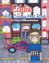Title: Eddie and the Hot Cocoa Hot Rod, Author: Valerie Williams-Sanchez
