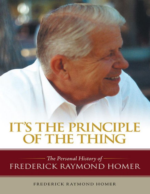 It's the Principle of the Thing: The Personal History of Frederick ...